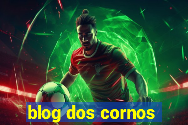 blog dos cornos